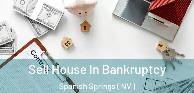  Sell House In Bankruptcy Spanish Springs ( NV )