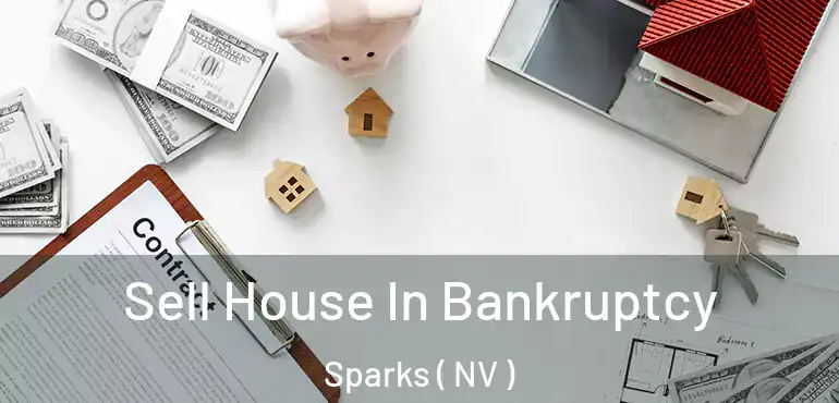  Sell House In Bankruptcy Sparks ( NV )