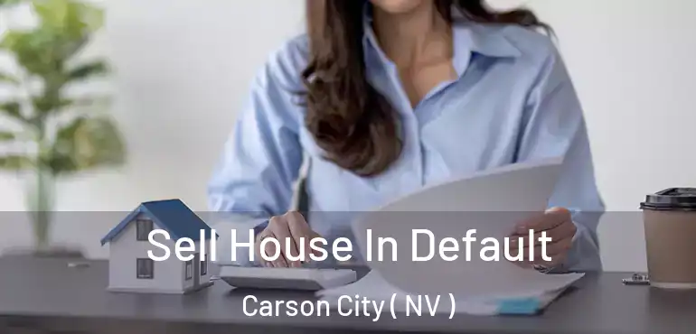  Sell House In Default Carson City ( NV )