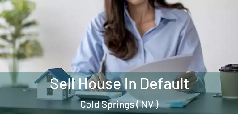  Sell House In Default Cold Springs ( NV )
