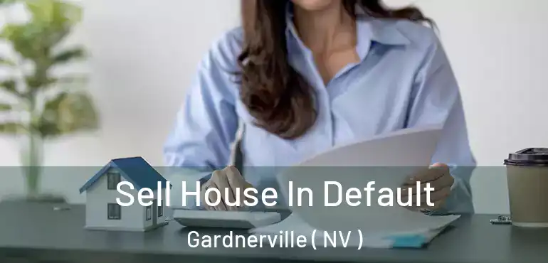  Sell House In Default Gardnerville ( NV )