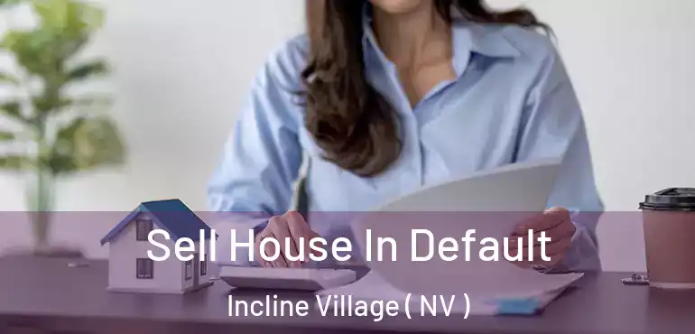  Sell House In Default Incline Village ( NV )