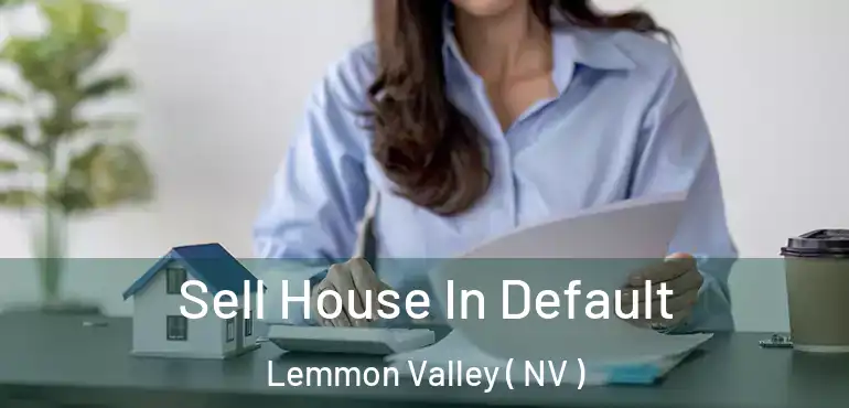  Sell House In Default Lemmon Valley ( NV )
