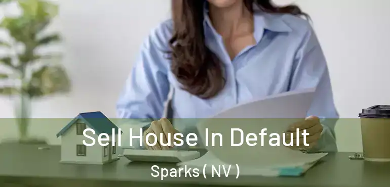  Sell House In Default Sparks ( NV )