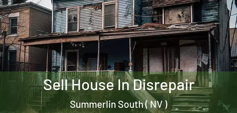  Sell House In Disrepair Summerlin South ( NV )