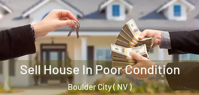  Sell House In Poor Condition Boulder City ( NV )