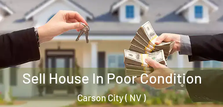  Sell House In Poor Condition Carson City ( NV )