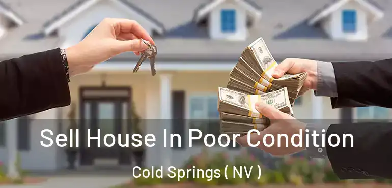  Sell House In Poor Condition Cold Springs ( NV )