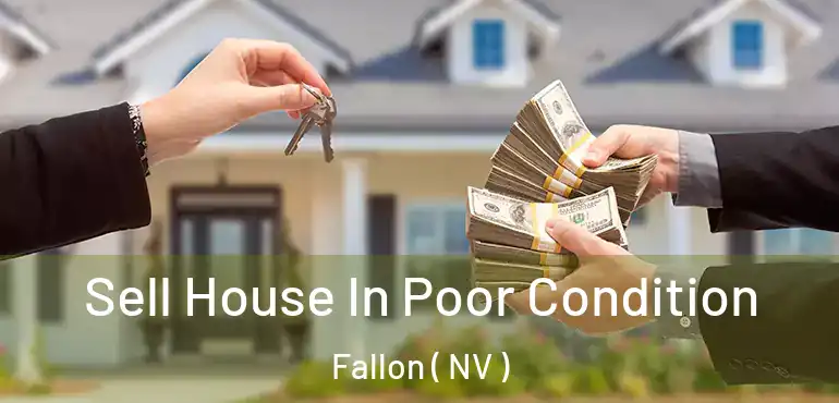  Sell House In Poor Condition Fallon ( NV )