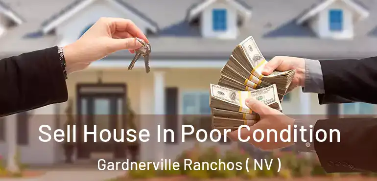  Sell House In Poor Condition Gardnerville Ranchos ( NV )