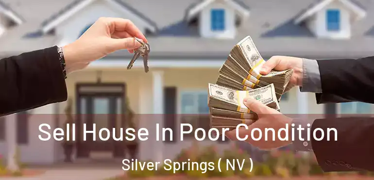  Sell House In Poor Condition Silver Springs ( NV )