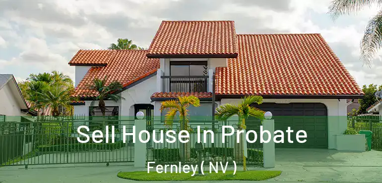 Sell House In Probate Fernley ( NV )