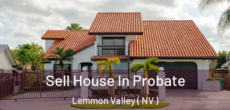  Sell House In Probate Lemmon Valley ( NV )