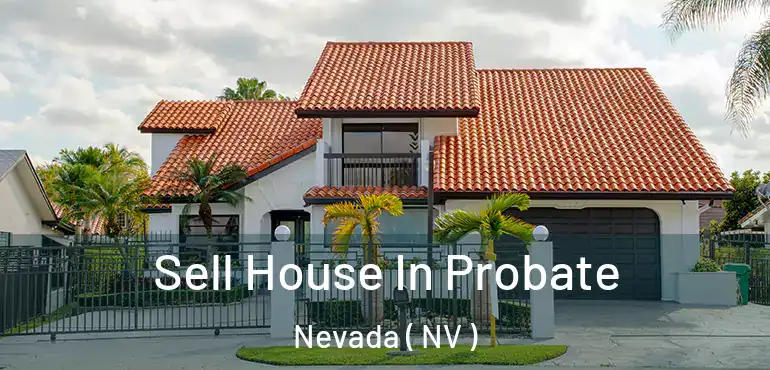  Sell House In Probate Nevada ( NV )
