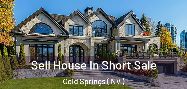  Sell House In Short Sale Cold Springs ( NV )