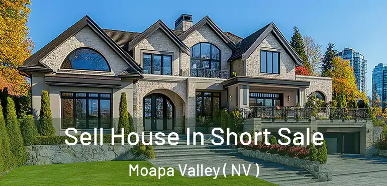  Sell House In Short Sale Moapa Valley ( NV )