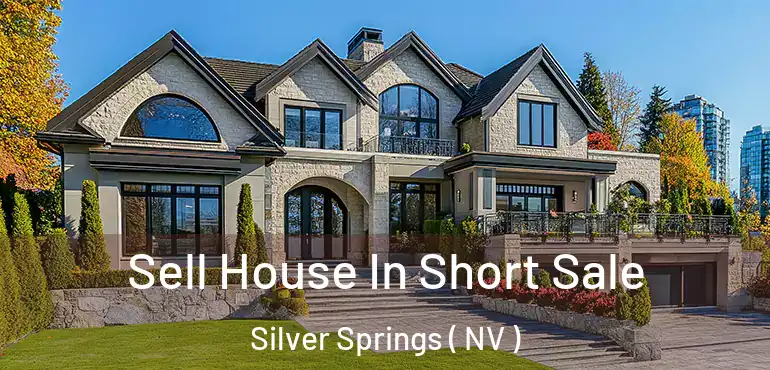  Sell House In Short Sale Silver Springs ( NV )