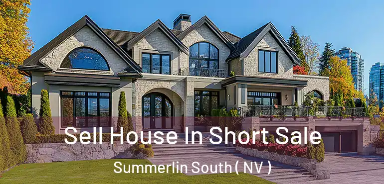  Sell House In Short Sale Summerlin South ( NV )