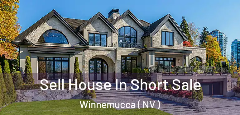  Sell House In Short Sale Winnemucca ( NV )