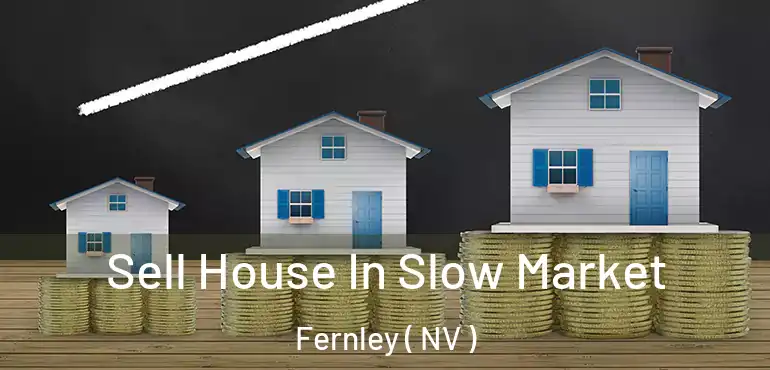  Sell House In Slow Market Fernley ( NV )