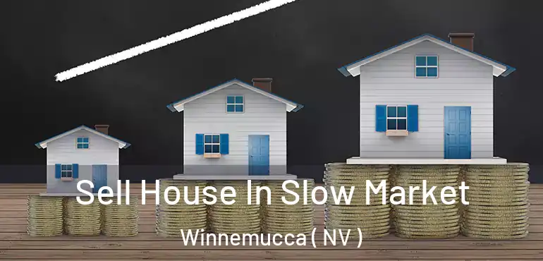  Sell House In Slow Market Winnemucca ( NV )