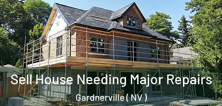  Sell House Needing Major Repairs Gardnerville ( NV )