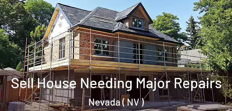  Sell House Needing Major Repairs Nevada ( NV )