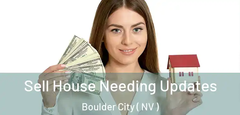  Sell House Needing Updates Boulder City ( NV )