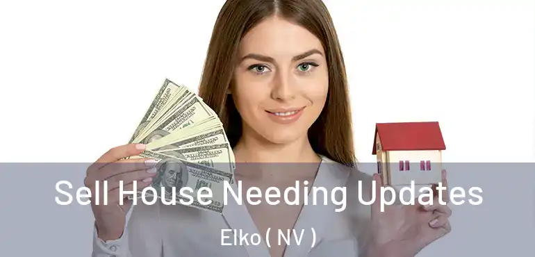  Sell House Needing Updates Elko ( NV )