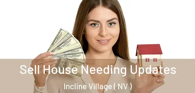  Sell House Needing Updates Incline Village ( NV )