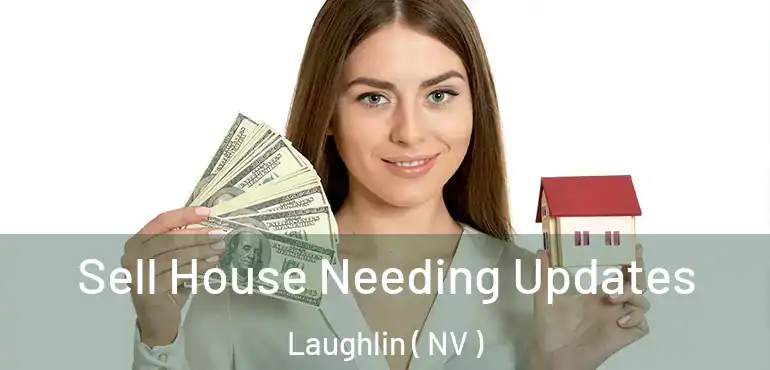  Sell House Needing Updates Laughlin ( NV )