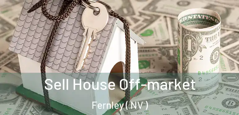  Sell House Off-market Fernley ( NV )