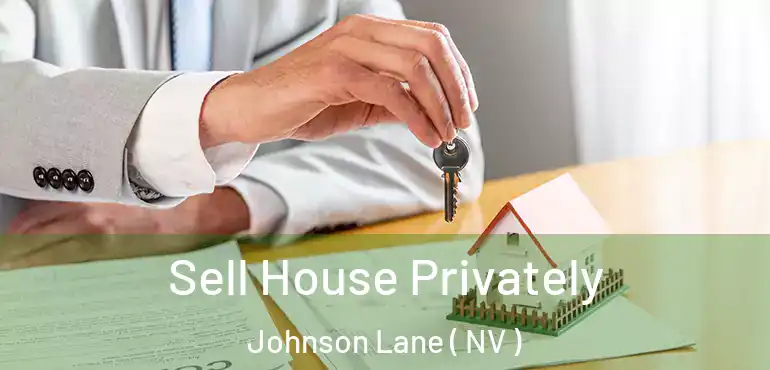  Sell House Privately Johnson Lane ( NV )