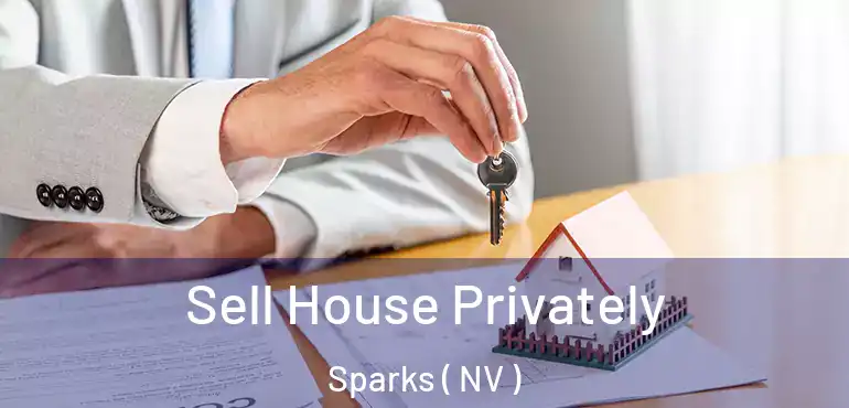  Sell House Privately Sparks ( NV )