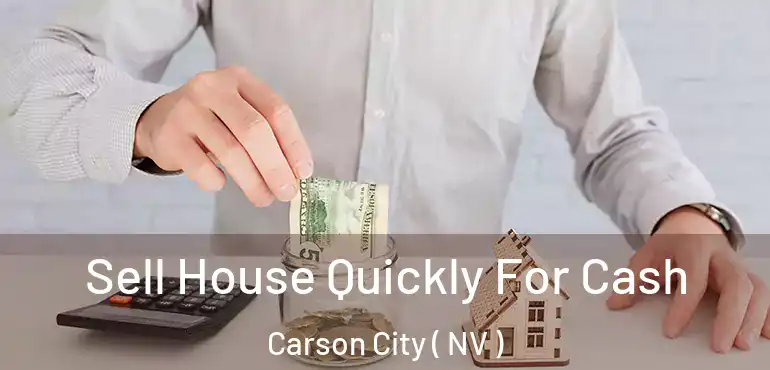  Sell House Quickly For Cash Carson City ( NV )