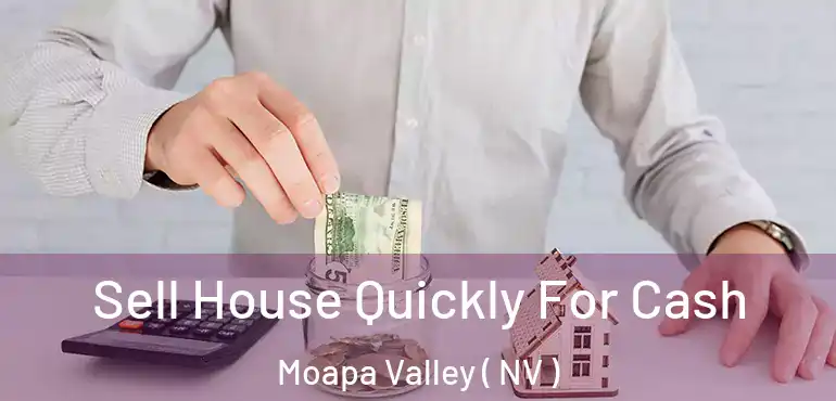  Sell House Quickly For Cash Moapa Valley ( NV )