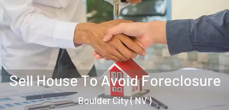  Sell House To Avoid Foreclosure Boulder City ( NV )