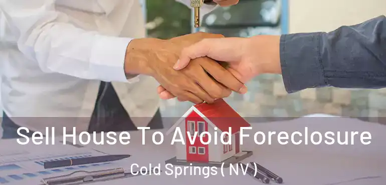  Sell House To Avoid Foreclosure Cold Springs ( NV )