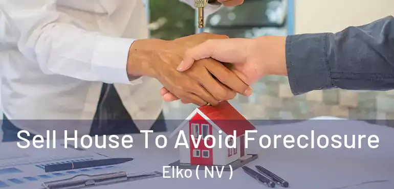 Sell House To Avoid Foreclosure Elko ( NV )