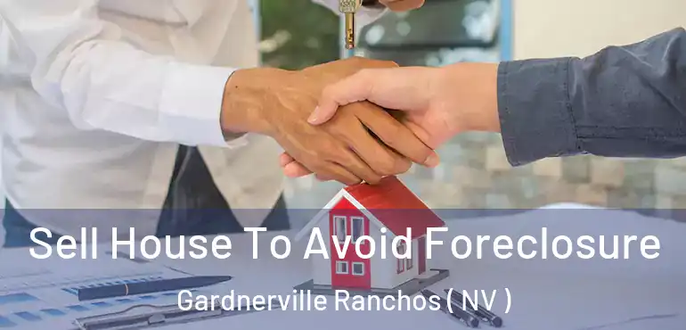 Sell House To Avoid Foreclosure Gardnerville Ranchos ( NV )