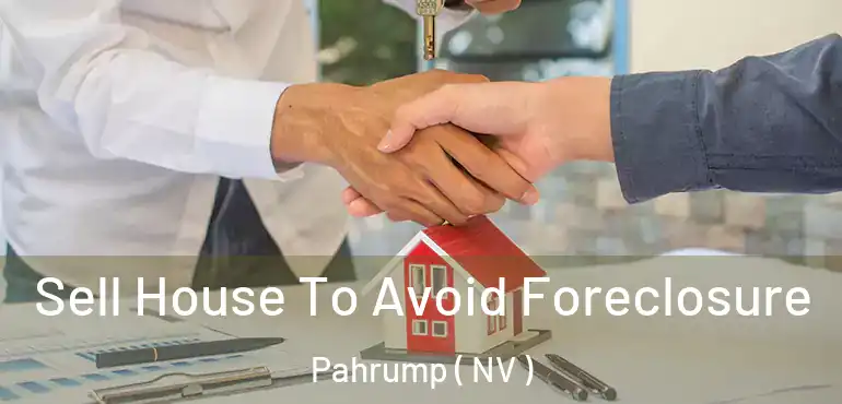  Sell House To Avoid Foreclosure Pahrump ( NV )