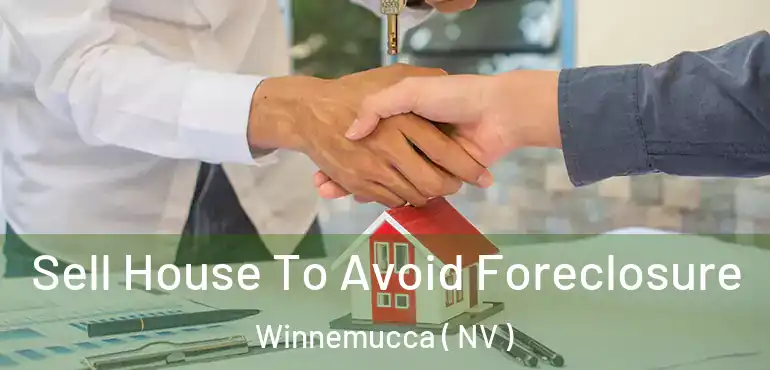  Sell House To Avoid Foreclosure Winnemucca ( NV )