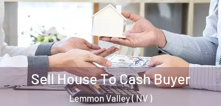  Sell House To Cash Buyer Lemmon Valley ( NV )