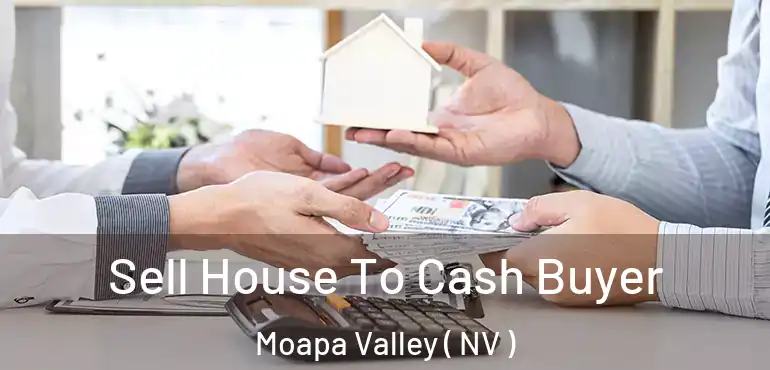  Sell House To Cash Buyer Moapa Valley ( NV )