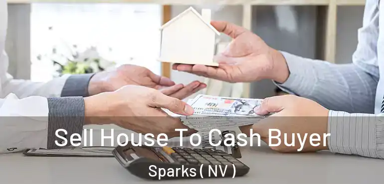  Sell House To Cash Buyer Sparks ( NV )