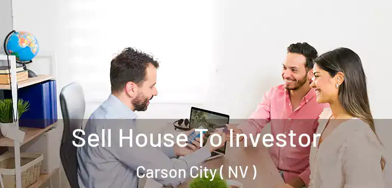  Sell House To Investor Carson City ( NV )