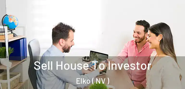  Sell House To Investor Elko ( NV )
