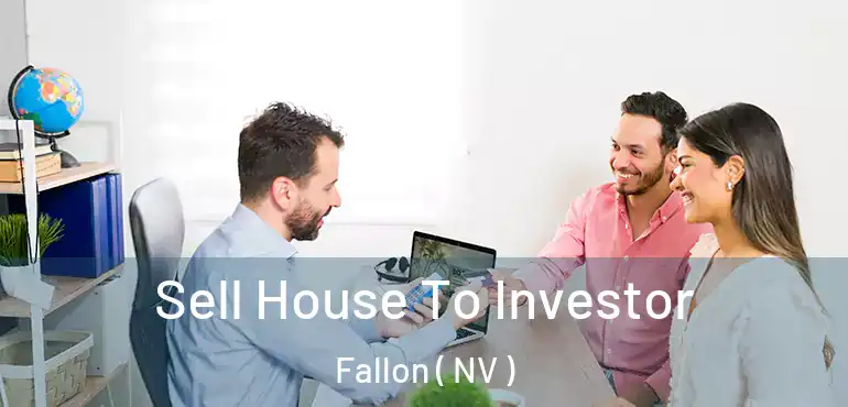  Sell House To Investor Fallon ( NV )