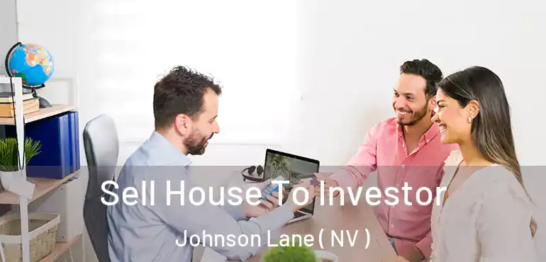  Sell House To Investor Johnson Lane ( NV )