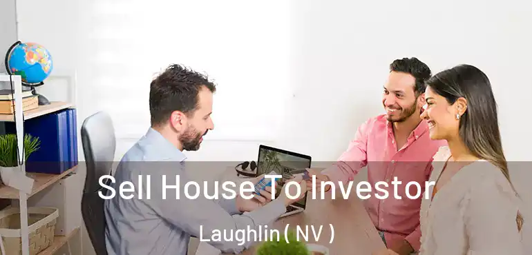  Sell House To Investor Laughlin ( NV )